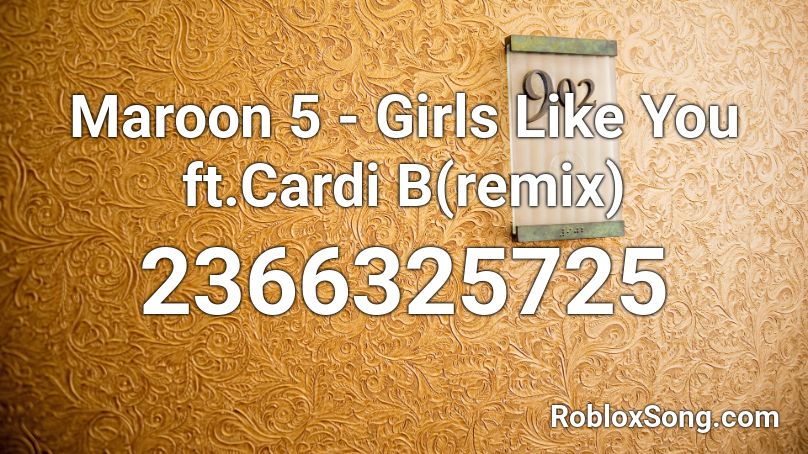 Maroon 5 - Girls Like You ft.Cardi B(remix) Roblox ID
