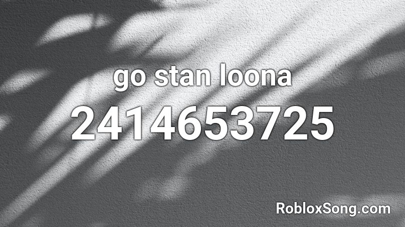 go stan loona Roblox ID