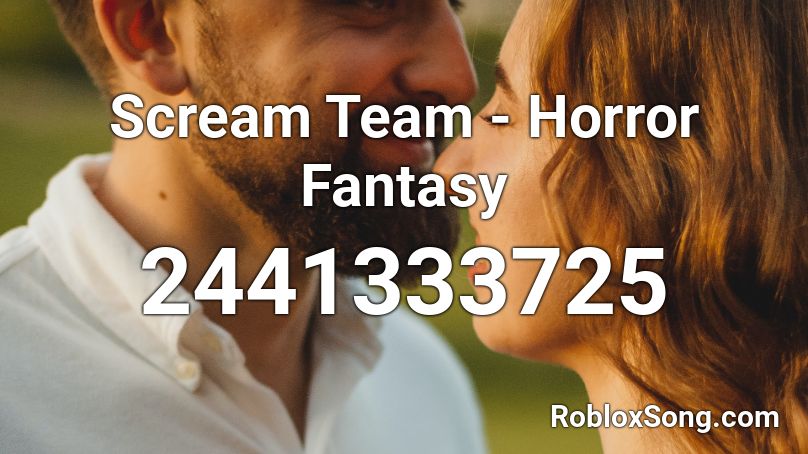 Scream Team - Horror Fantasy Roblox ID