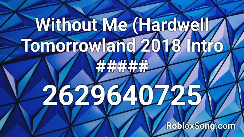 Without Me (Hardwell Tomorrowland 2018 Intro ##### Roblox ID