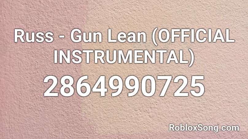 Russ - Gun Lean (OFFICIAL INSTRUMENTAL) Roblox ID