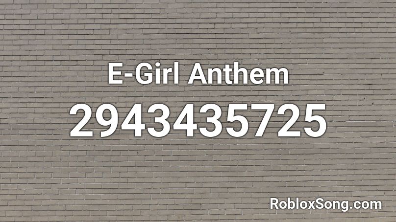 E-Girl Anthem Roblox ID