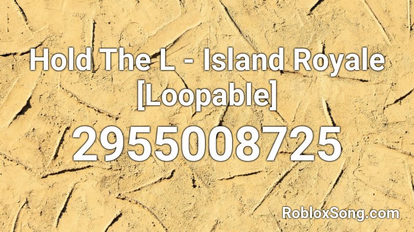 Hold The L - Island Royale [Loopable] Roblox ID