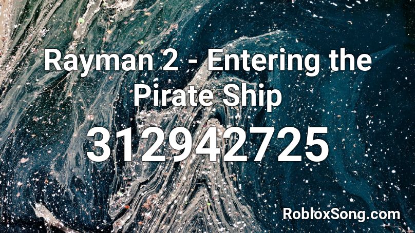 Rayman 2 - Entering the Pirate Ship Roblox ID