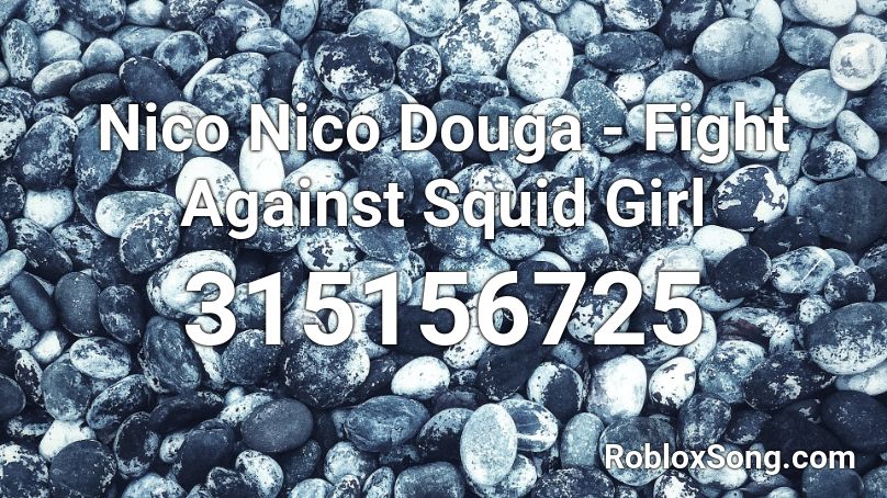 Nico Nico Douga - Fight Against Squid Girl Roblox ID