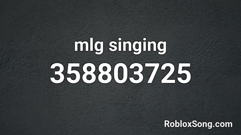 mlg singing Roblox ID