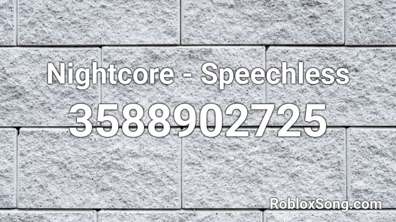 Nightcore - Speechless  Roblox ID
