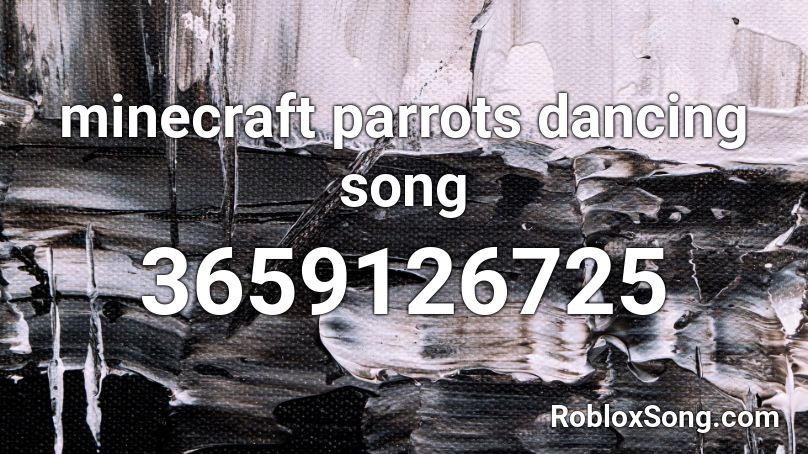 minecraft parrots dancing song Roblox ID