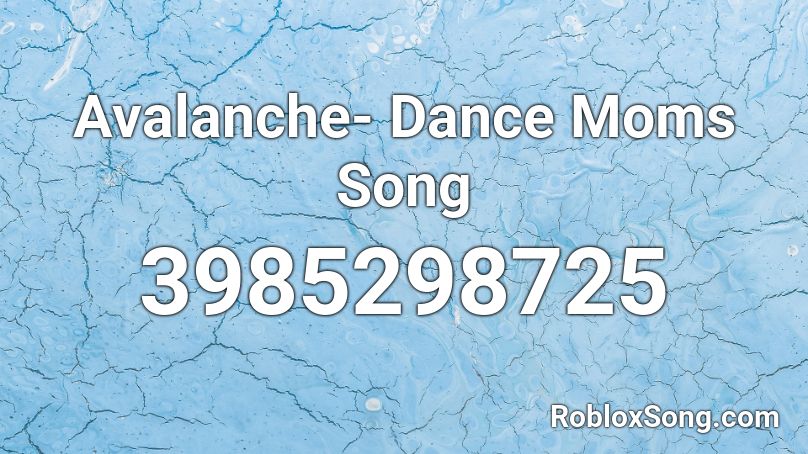 Avalanche Dance Moms Song Roblox Id Roblox Music Codes - roblox dance moms song id