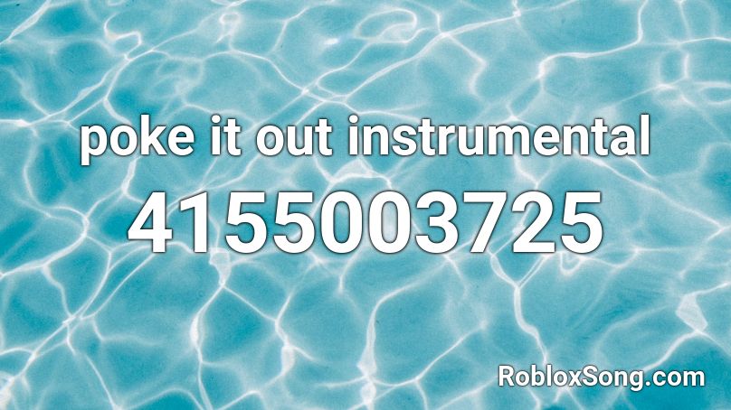poke it out instrumental Roblox ID