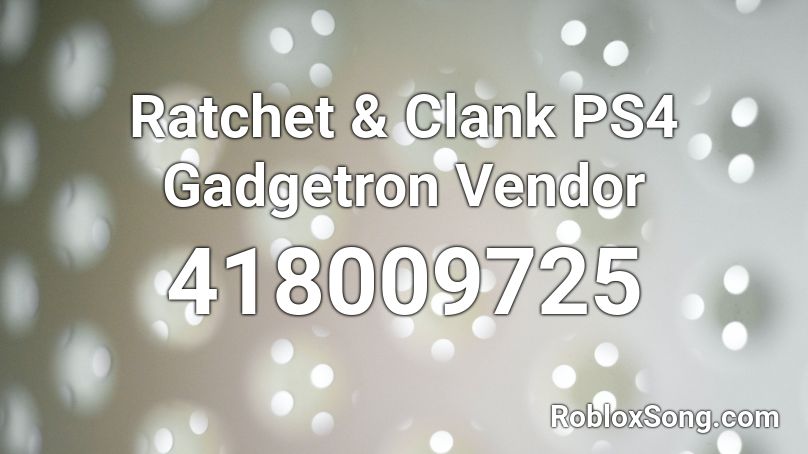 Ratchet & Clank PS4 Gadgetron Vendor Roblox ID