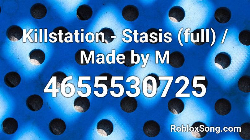 Killstation - Stasis (full) / Made by M Roblox ID