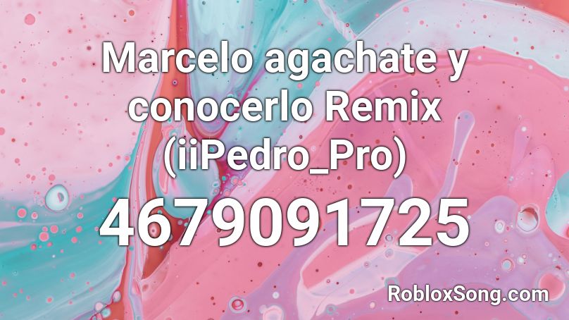 Marcelo agachate y conocerlo Remix (iiPedro_Pro) Roblox ID