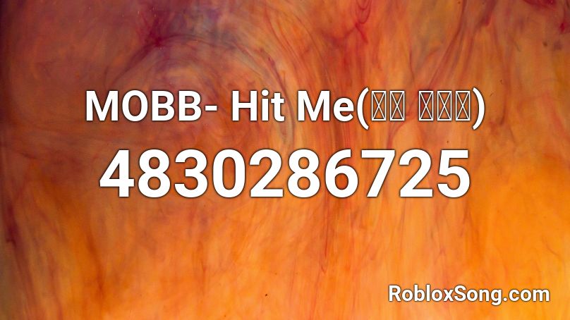 MOBB- Hit Me(빨리 전화해) Roblox ID
