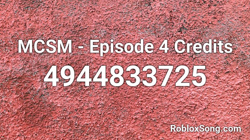 MCSM - Episode 4 Credits Roblox ID