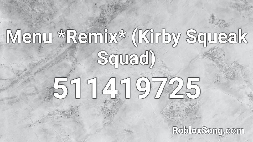 Menu *Remix* (Kirby Squeak Squad) Roblox ID