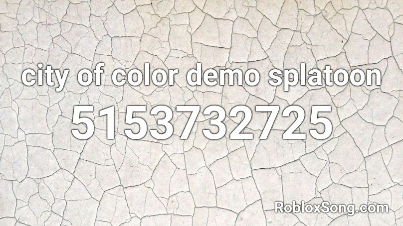 City Of Color Demo Splatoon Roblox Id Roblox Music Codes - roblox color id