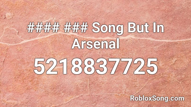 #### ### Song But In Arsenal Roblox ID