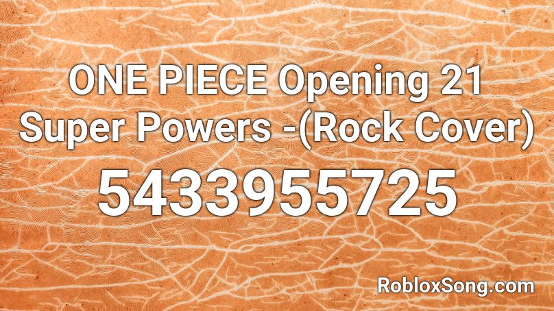 ONE PIECE Opening 21 Super Powers -(Rock Cover) Roblox ID