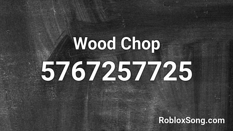 Wood Chop Roblox ID