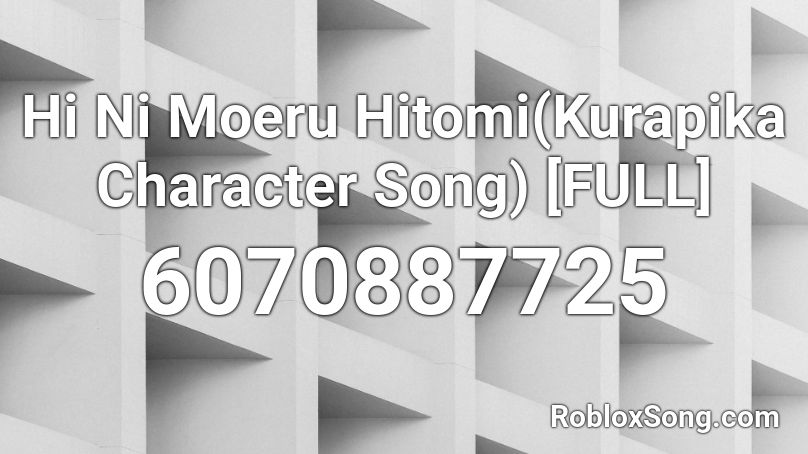 Hi Ni Moeru Hitomi(Kurapika Character Song) [FULL] Roblox ID