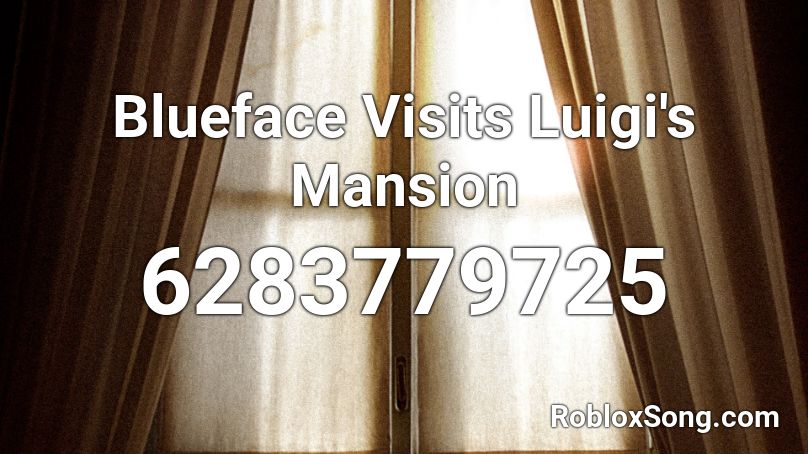 Blueface Visits Luigi's Mansion Roblox ID