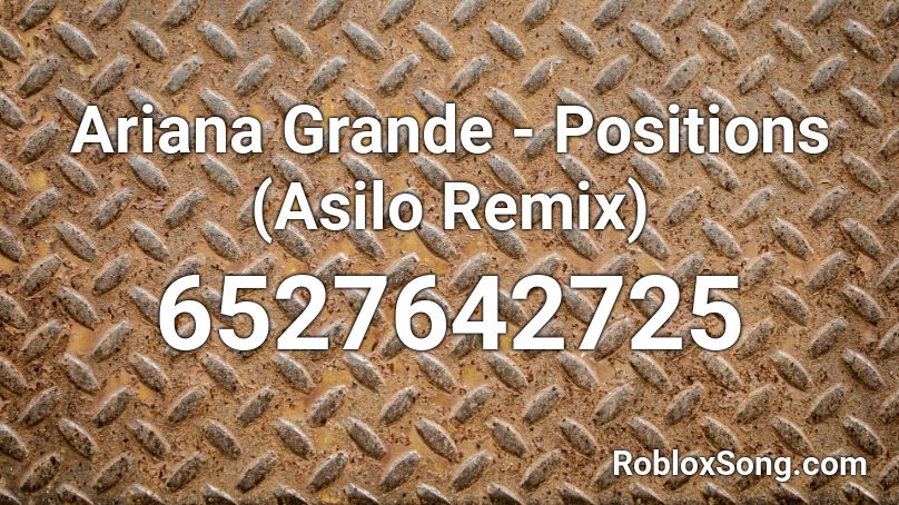Ariana Grande Positions Asilo Remix Roblox Id Roblox Music Codes - roblox songs remix
