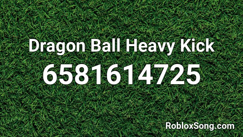 Dragon Ball Heavy Kick Roblox ID