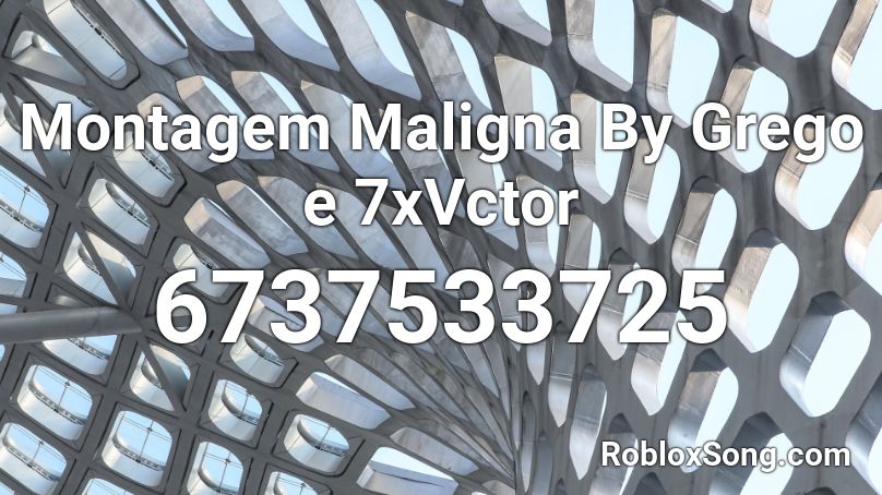 Montagem Maligna By Grego e 7xVctor Roblox ID