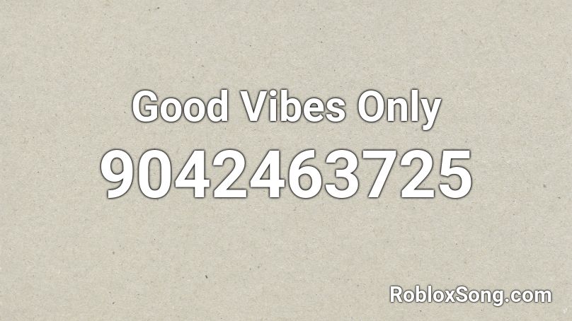 Good Vibes Only Roblox ID