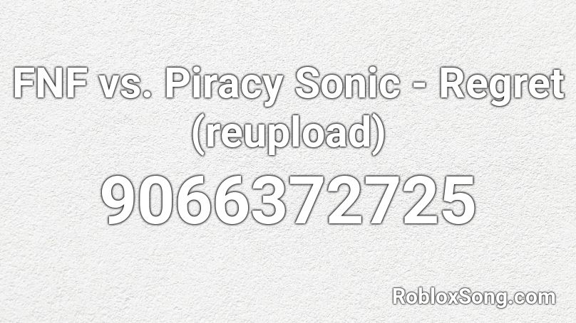 FNF vs. Piracy Sonic - Regret (reupload) Roblox ID