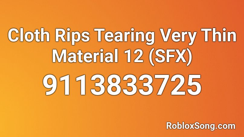 Cloth Rips Tearing Very Thin Material 12 (SFX) Roblox ID