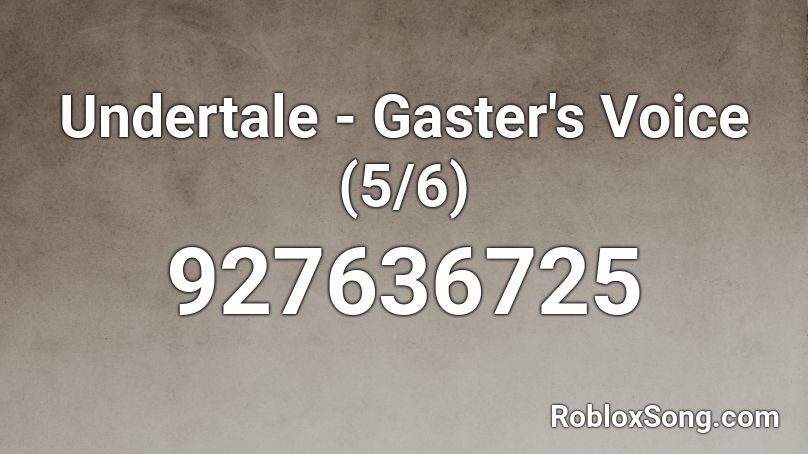 Undertale - Gaster's Voice (5/6) Roblox ID