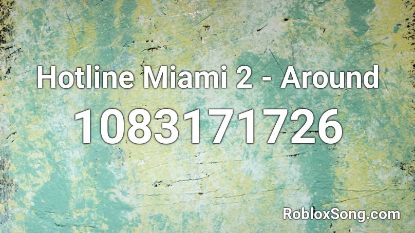 Hotline Miami 2 Around Roblox Id Roblox Music Codes - roblox hotline miami music