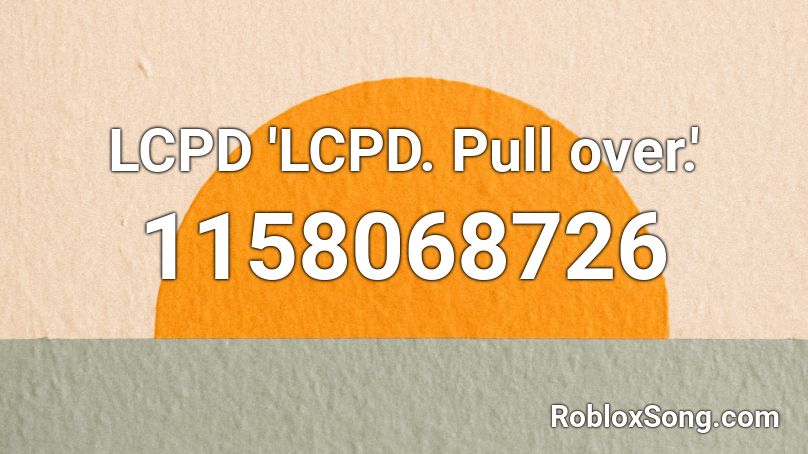 LCPD 'LCPD. Pull over.' Roblox ID