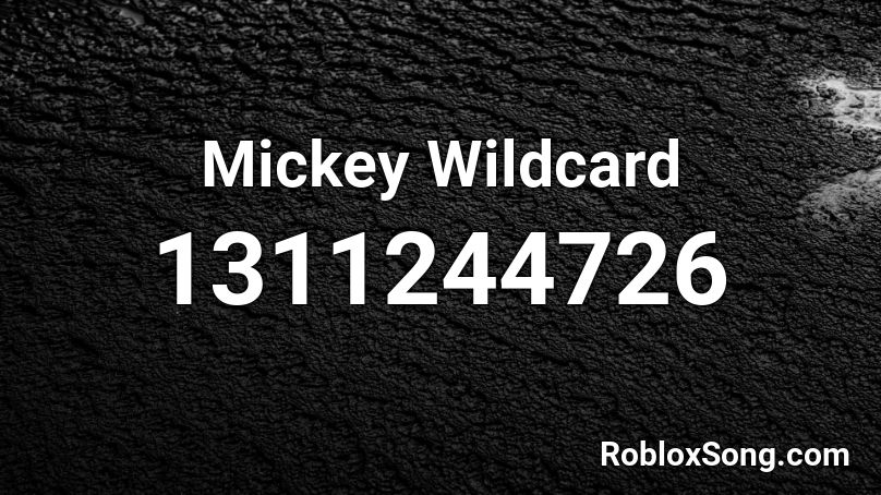 Mickey Wildcard Roblox Id Roblox Music Codes - wildcard roblox song id
