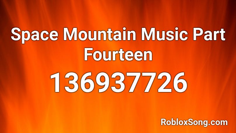 Space Mountain Music Part Fourteen Roblox ID