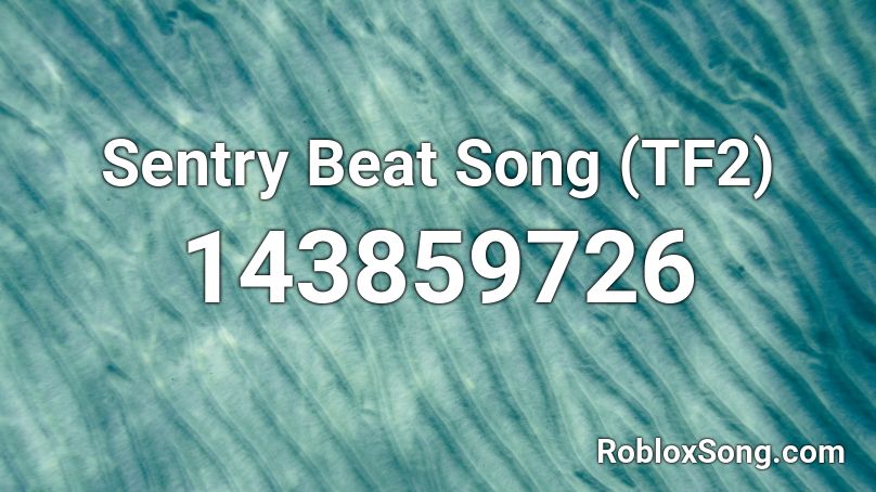 Sentry Beat Song Tf2 Roblox Id Roblox Music Codes - tf2 song roblox id