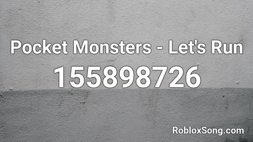 Pocket Monsters - Let's Run Roblox ID