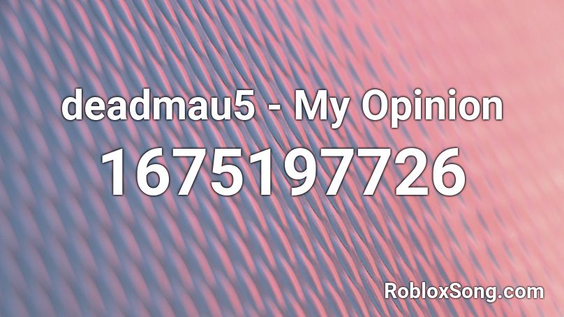 deadmau5 - My Opinion Roblox ID