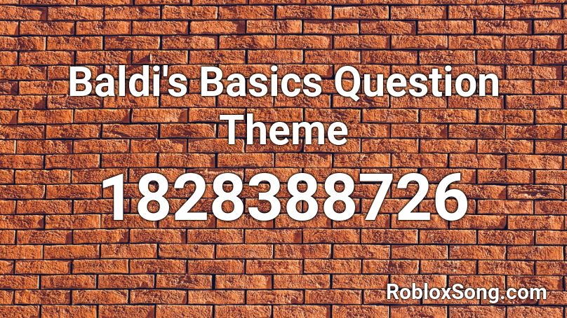 Baldi's Basics Question Theme Roblox ID