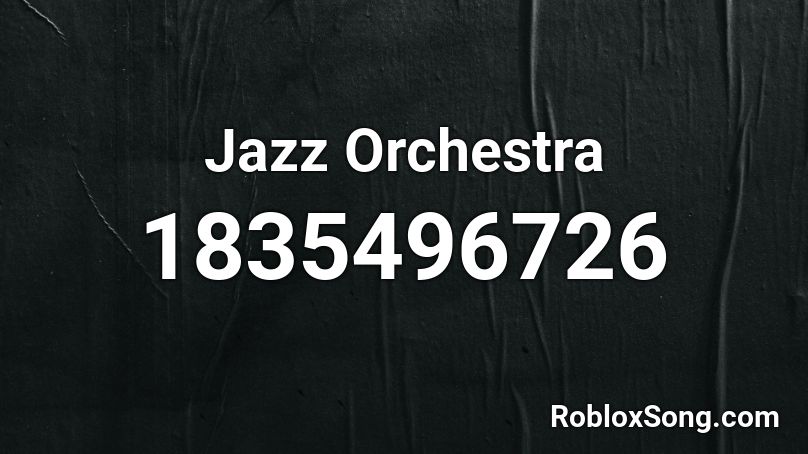 Jazz Orchestra Roblox ID