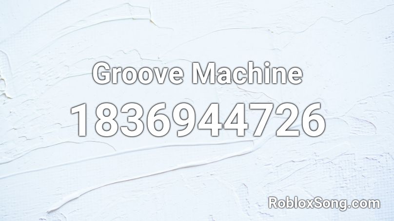 Groove Machine Roblox ID