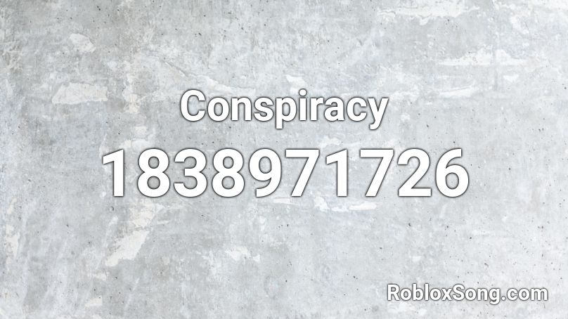 Conspiracy Roblox ID