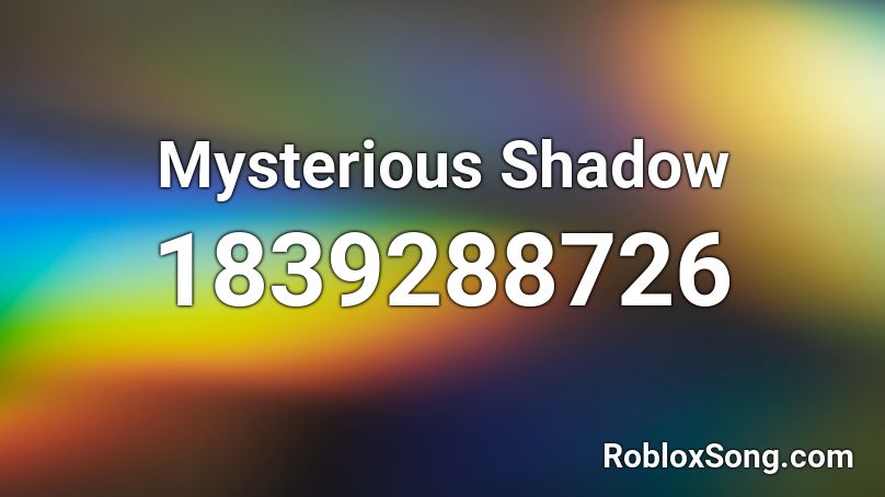 Mysterious Shadow Roblox ID