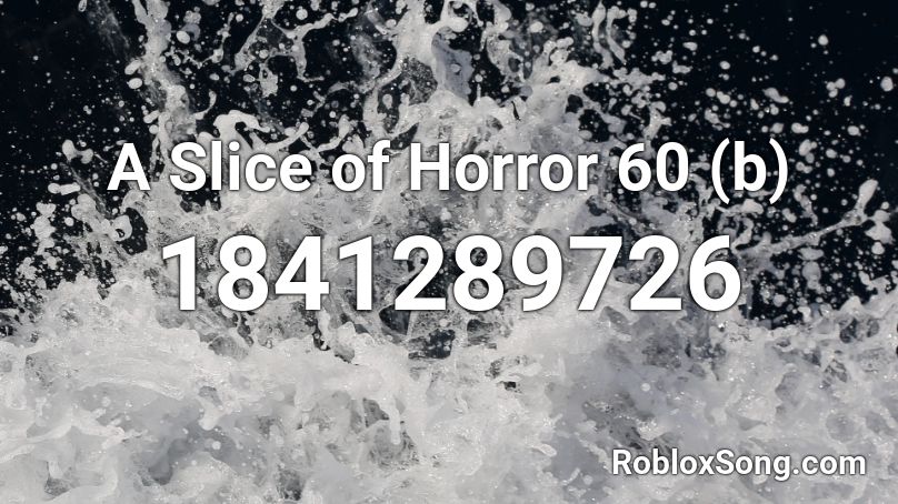 A Slice of Horror 60 (b) Roblox ID