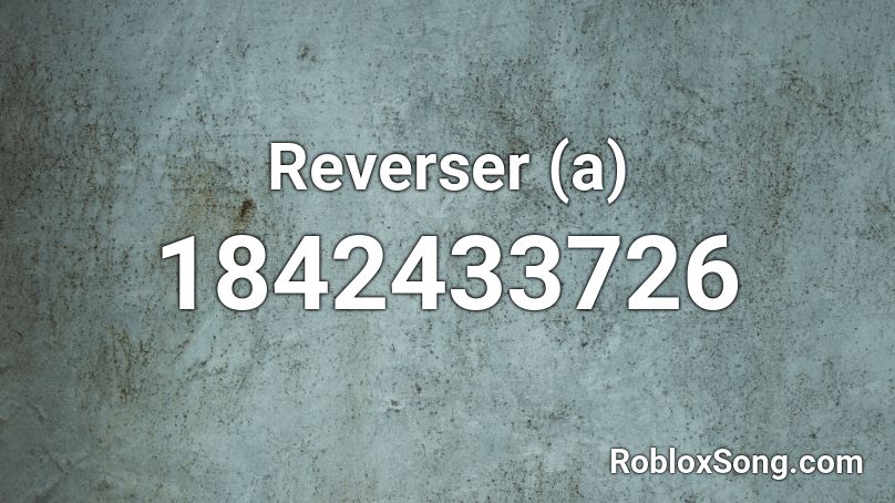 Reverser (a) Roblox ID