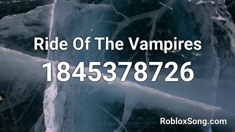 Ride Of The Vampires Roblox ID