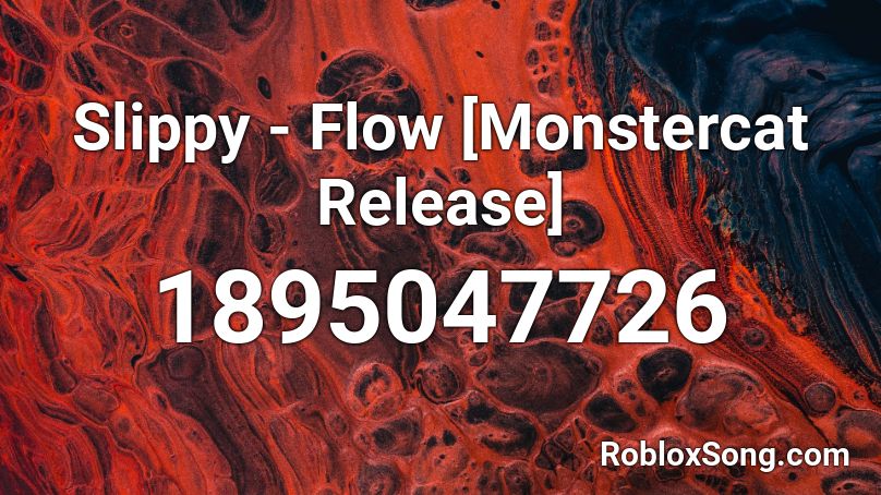 Slippy - Flow [Monstercat Release] Roblox ID