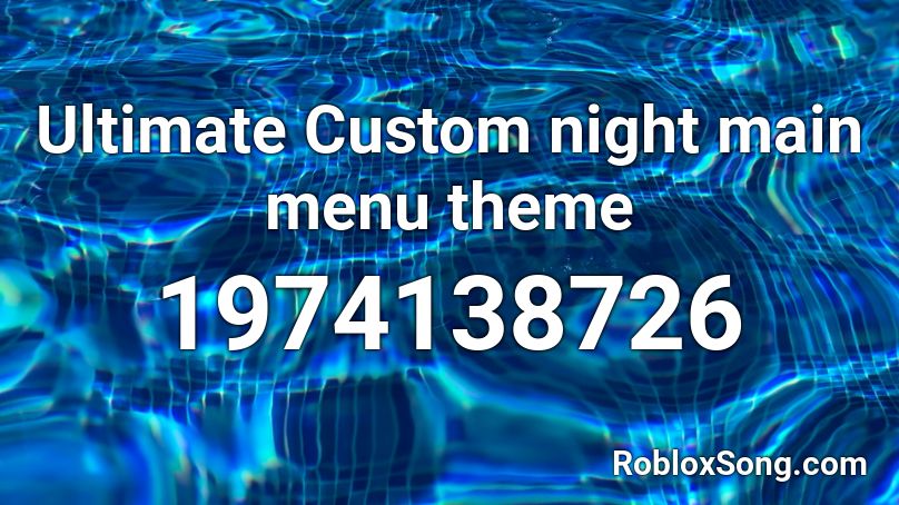 Ultimate Custom night main menu theme Roblox ID